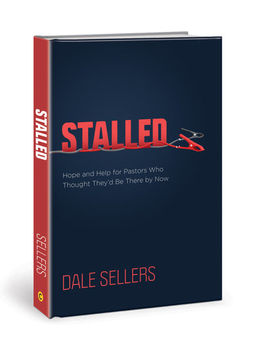 Dale Sellers - Stalled: Hope and Help for Pastors Who Thought They'd Be There by Now