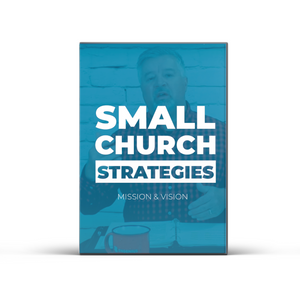 Small Church Strategies #01 - Defining Mission & Vision