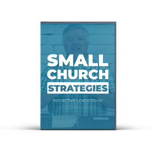 Small Church Strategies #14 - Reactive Versus Proactive Leadership