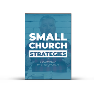 Small Church Strategies #05 - Becoming A Hybrid Church