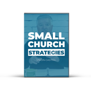 Small Church Strategies #07 - Vision-Casting: What Would You Do If You Knew You Couldn't Fail?