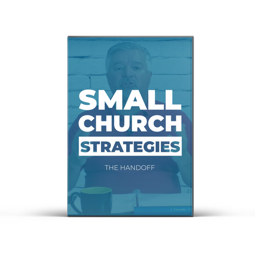 Small Church Strategies #09 - The Handoff